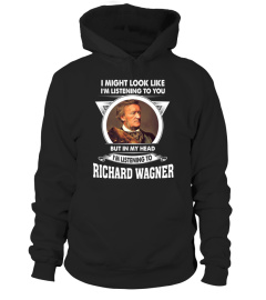 I'M LISTENING TO RICHARD WAGNER