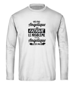 Des fois Angelique me fatigue, le problème c'est que Angelique c'est moi - Edition Limitée