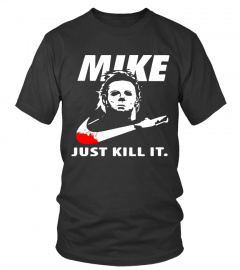 mike just kill it