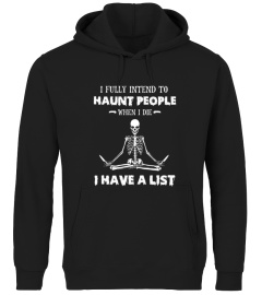 I Fully Intend to Haunt People When I Die I Have a List