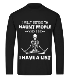 I Fully Intend to Haunt People When I Die I Have a List