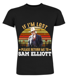 IF I'M LOST PLEASE RETURN ME TO SAM ELLIOTT
