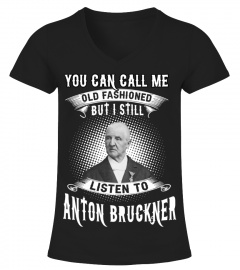 I STILL LISTEN TO ANTON BRUCKNER