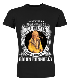 NEVER UNDERESTIMATE AN OLD WOMAN WHO LISTEN TO BRIAN CONNOLLY