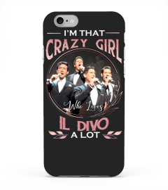 I'M THAT CRAZY GIRL WHO LOVES IL DIVO A LOT