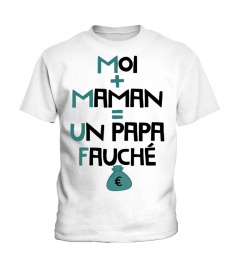 MOI + MAMAN = UN PAPA FAUCHE