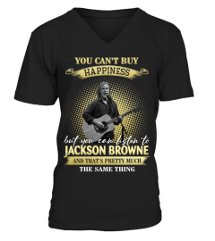 YOU CAN'T BUY HAPPINESS BUT YOU CAN LISTEN TO JACKSON BROWNE AND THAT'S PRETTY MUCH THE SAM THING