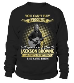 YOU CAN'T BUY HAPPINESS BUT YOU CAN LISTEN TO JACKSON BROWNE AND THAT'S PRETTY MUCH THE SAM THING