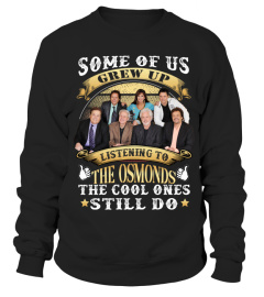 SOME OF US GREW UP LISTENING TO THE OSMONDS THE COOL ONES STILL DO