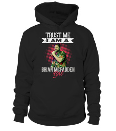 TRUST ME I AM A BRIAN MCFADDEN GIRL