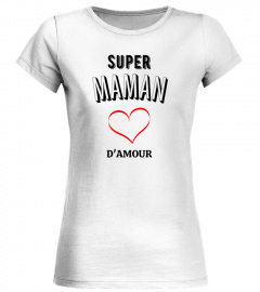 Edition Limitée t-shirt super maman d'amour