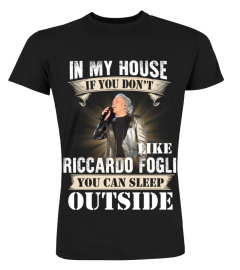 IN MY HOUSE IF YOU DON'T LIKE RICCARDO FOGLI YOU CAN SLEEP OUTSIDE