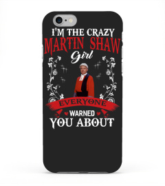 I'M THE CRAZY MARTIN SHAW GIRL