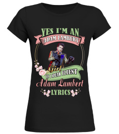 YES I'M AN ADAM LAMBERT GIRL YES I SPEAK FLUENT ADAM LAMBERT LYRICS