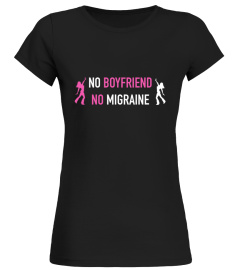 T-Shirt No Boyfriend No Migraine