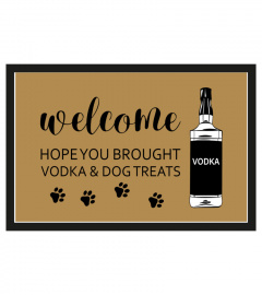 Welcome hope you brought wine and dog treats doormat