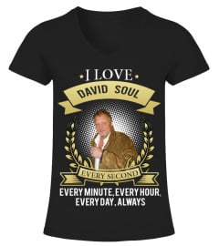 I LOVE DAVID SOUL EVERY SECOND, EVERY MINUTE, EVERY HOUR, EVERY DAY, ALWAYS