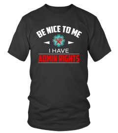 Be nice with me i have admin rights (ADMIN)