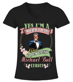 YES I'M A MICHAEL BALL GIRL YES I SPEAK FLUENT MICHAEL BALL LYRICS