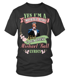 YES I'M A MICHAEL BALL GIRL YES I SPEAK FLUENT MICHAEL BALL LYRICS