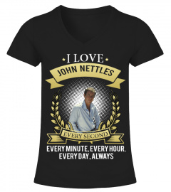 I LOVE JOHN NETTLES EVERY SECOND, EVERY MINUTE, EVERY HOUR, EVERY DAY, ALWAYS