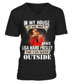 IN MY HOUSE IF YOU DON'T LIKE LISA MARIE PRESLEY YOU CAN SLEEP OUTSIDE