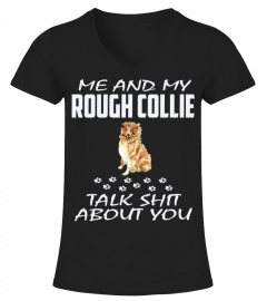Me And My Rough collie Talk Shit About You