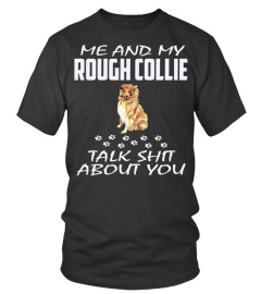 Me And My Rough collie Talk Shit About You