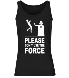 Please Don't Use The Force - Ladies