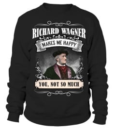 RICHARD WAGNER MAKES ME HAPPY