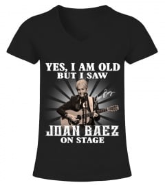 YES, I AM OLD BUT I SAW JOAN BAEZ ON STAGE