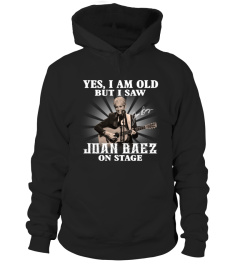 YES, I AM OLD BUT I SAW JOAN BAEZ ON STAGE