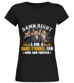 DAMN RIGHT I AM A DANIEL O'DONNELL FAN