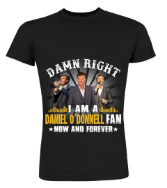 DAMN RIGHT I AM A DANIEL O'DONNELL FAN