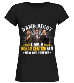 DAMN RIGHT I AM A RONAN KEATING FAN