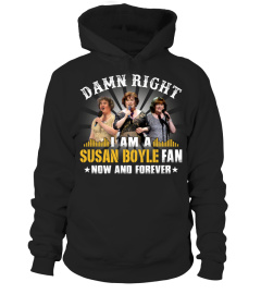 DAMN RIGHT I AM A SUSAN BOYLE FAN