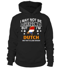 i may not be perfect but im dutch