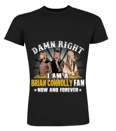 DAMN RIGHT I AM A BRIAN CONNOLLY FAN