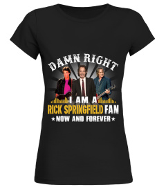 DAMN RIGHT I AM A RICK SPRINGFIELD FAN