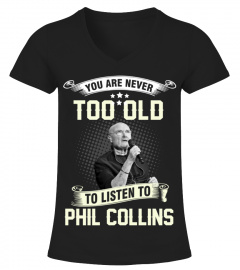 YOU ARE NEVER TOO OLD TO LISTEN TO PHIL COLLINS