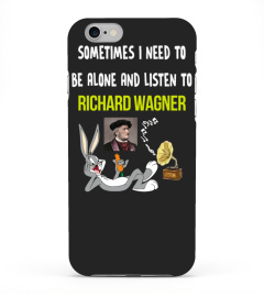 SOMETIMES I NEED TO BE ALONE AND LISTEN TO RICHARD WAGNER