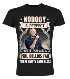 NOBODY IS PERFECT BUT IF YOU ARE A PHIL COLLINS FAN YOU'RE PRETTY DAMN CLOSE