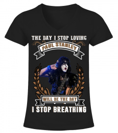 THE DAY I STOP LOVING PAUL STANLEY WILL BE THE DAY I STOP BRETHING