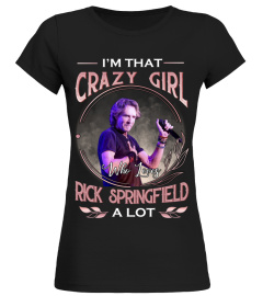 I'M THAT CRAZY GIRL WHO LOVES RICK SPRINGFIELD A LOT