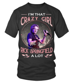 I'M THAT CRAZY GIRL WHO LOVES RICK SPRINGFIELD A LOT