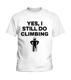 YES I STILL DO CLIMBING