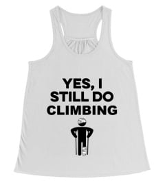 YES I STILL DO CLIMBING