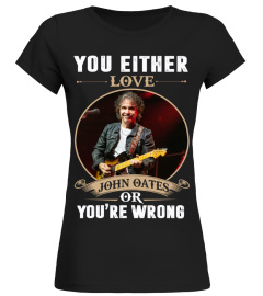 YOU EITHER LOVE JOHN OATES OR YOU'RE WRONG