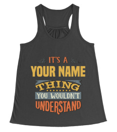 It's a (customize with your name) thing you wouldn't understand