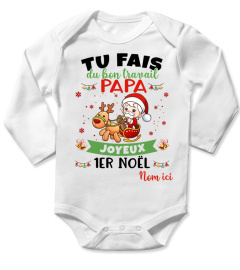 Tu fais du bon travail papa, joyeux 1er Noël